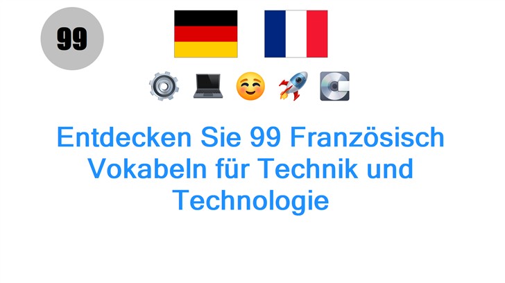 Entdecken Sie 99 Französisch Vokabeln für Technik und Technologie